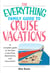 The Everything Family Guide To Cruise Vacations - A Complete Guide to the Best Cruise Lines, Destinations, And Excursions