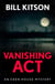 Vanishing Act - The third book in a suspenseful and chilling mystery series (The Eden House Mysteries, Book Three)