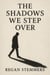 The Shadows We Step Over