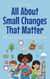 All About Small Changes That Matter: A Kid’s Guide to Big Effects - Illustrated Books For Kids, #21