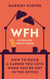 WFH (Working From Home) - How to build a career you love when you're not in the office