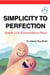Simplicity To Perfection: Simple Life, Extraordinary Peace