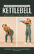 Kettlebell: Customized Programs for Building & Toning Every Muscle (The Revolutionary Program to Tone, Sculpt and Strengthen Your Whole Body)