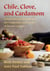 Chile, Clove, and Cardamom - A Gastronomic Journey Into the Fragrances and Flavors of Desert Cuisines