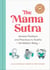 The Mama Sutra - Ancient Positions and Practices to Soothe the Modern Baby
