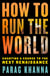 How to Run the World - Charting a Course to the Next Renaissance