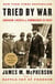 Tried by War - Abraham Lincoln as Commander in Chief