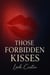Those Forbidden Kisses - Those Kisses, #2