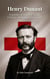 Henry Dunant: Founder of the Red Cross, Creator of Humanitarian Law