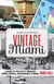 Discovering Vintage Miami - A Guide to the City's Timeless Shops, Hotels, Restaurants & More