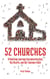 52 Churches: A Yearlong Journey Encountering God, His Church, and Our Common Faith - Visiting Churches Series, #1