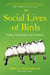The Social Lives of Birds - Flocks, Communes, and Families