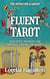 Fluent Tarot: Read with Confidence for Yourself, Friends, and Clients - The Divination Academy
