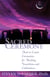 Sacred Ceremony - How to Create Ceremonies for Healing, Transitions, and Celebrations
