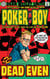 Dead Even - Poker Boy, #3