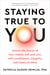 Staying True to You - Unlock the Power of Your Middle Self and Live with Confidence, Integrity, and Peace of Mind
