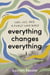 Everything Changes Everything - Love, Loss, and a Really Long Walk