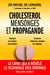 Cholestérol mensonges et propagande