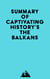Summary of Captivating History's The Balkans