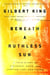 Beneath a Ruthless Sun - A True Story of Violence, Race, and Justice Lost and Found