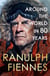 Around the World in 80 Years - Celebrating 80 years of national treasure and legendary explorer Sir Ranulph Fiennes - perfect summer reading for your next adventure