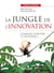 La jungle de l'innovation - Quelles stratégies pour survivre et prospérer ?