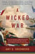 A Wicked War - Polk, Clay, Lincoln, and the 1846 U.S. Invasion of Mexico
