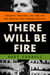 There Will Be Fire - Margaret Thatcher, the IRA, and Two Minutes That Changed History