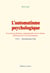L’automatisme psychologique (vol.1) - Essai de psychologie expérimentale sur les formes inférieures de l’activité humaine