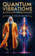 Quantum Vibrations & Healing Frequencies – Unlocking the Power of Energy Medicine - MYSTIC WELLNESS LAB, #7