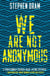 We Are Not Anonymous