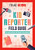 TIME for Kids: Kid Reporter Field Guide - A How-To Book for Junior Journalists