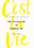 C'est La Vie - The French Art of Letting Go