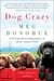 Dog Crazy - A Novel of Love Lost and Found