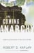 The Coming Anarchy - Shattering the Dreams of the Post Cold War