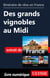 Itinéraire de rêve en France - Des grands vignobles au Midi