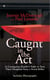 Caught in the Act - A Courageous Family's Fight to Save Their Daughter from a Serial Killer