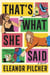 That's What She Said - A Novel
