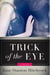 Trick of the Eye - A Novel