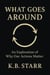 What Goes Around : An Exploration of Why Our Actions Matter