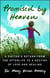 Promised by Heaven - A Doctor's Return from the Afterlife to a Destiny of Love and Healing