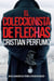 El coleccionista de flechas - Laura Badía, criminalista - Noelia Viader, ladrona, #4