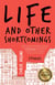 Life and Other Shortcomings - Stories