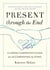 Present through the End - A Caring Companion's Guide for Accompanying the Dying