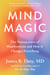 Mind Magic - The Neuroscience of Manifestation and How It Changes Everything