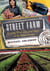 Street Farm - Growing Food, Jobs, and Hope on the Urban Frontier