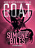 G.O.A.T. - Simone Biles - Making the Case for the Greatest of All Time