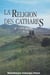 Le catharisme (1). La religion des Cathares