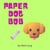 Paper Dog Bob - The Paper Dog Bob Stories, #1