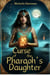Curse of the Pharaoh's Daughter